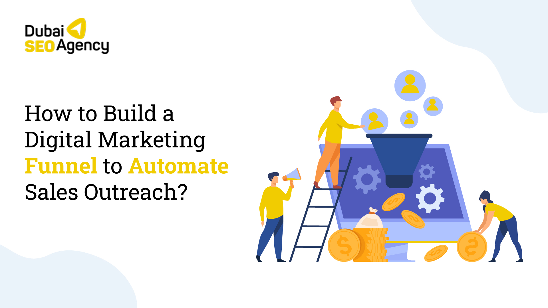 How to Build a Digital Marketing Funnel to Automate Sales Outreach?
